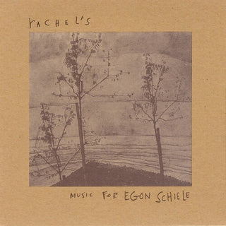 Rachel's- Music for Egon Schiele (30th Anniversary Edition)