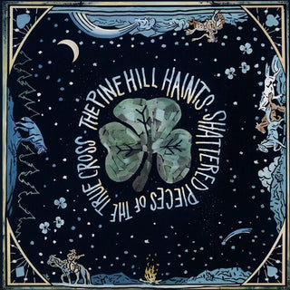 The Pine Hill Haints- Shattered Pieces of the True Cross