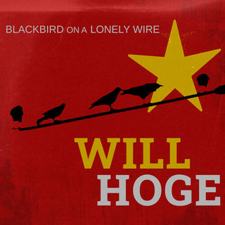 Will Hoge- Blackbird on a Lonely Wire - Maroon
