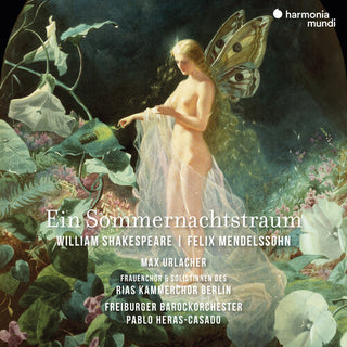 Freiburger Barockorchester- Mendelssohn: Ein Sommernachtstraum - a Midsummer Night's Dream