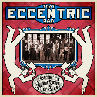 Peacherine Ragtime Society Orchestra- That Eccentric Rag