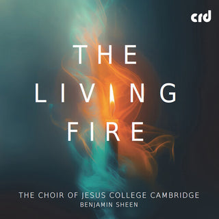 The Choir of Jesus College- The Living Fire