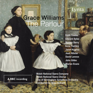 Grace Williams- Grace Williams: The Parlour - Opera in One Act