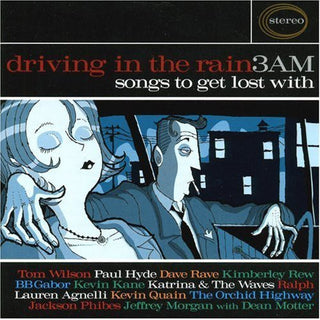 the album cover for Driving in the Rain 3 Am / Various -  Driving In The Rain 3 AM: Songs To Get Lost With