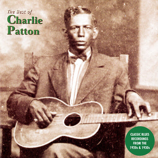 Charlie Patton- The Best of Charlie Patton
