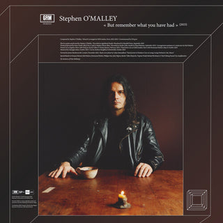 Stephen O'Malley- But Remember What You Have Had