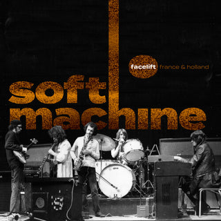 Soft Machine- Facelift France and Holland