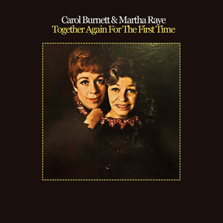 the album cover for Burnett, Carol / Raye, Martha - Together Again for the First Time