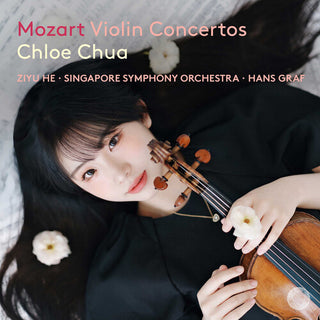 Chloe Chua- Mozart: Violin Concertos