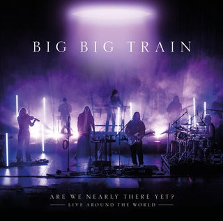 Bigbigtrain- Are We Nearly There Yet