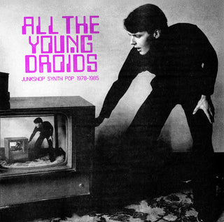 Various Artists- All The Young Droids - Junkshop Synth Pop 1978-1985 (Various Artists)