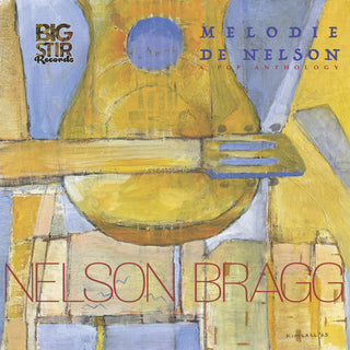 Nelson Bragg- Melodie De Nelson: A Pop Anthology (Vinyl)