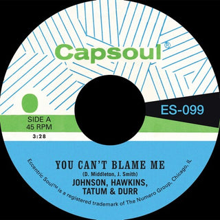 Johnson Hawkins Tatum & Durr- You Can't Blame Me B/W You're All I Need to Make It