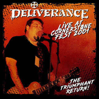 Deliverance- Live at Cornerstone Fest 2001: The Triumphant Return