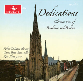 Robert DiLutis- Dedications - Clarinet Trios of Beethoven and Brahms