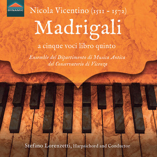 Floriana Fornelli- Nicola Vicentino: Madrigali a cinque voci libro quinto, Milano 1572 and other Harpsichord Works