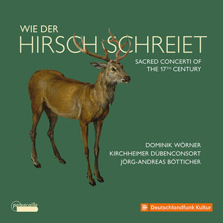 Dominik Worner- Wie Der Hirsch Schreiet - Sacred Concerti of the 17th Century