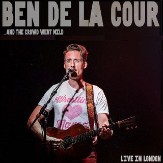 Ben De La Cour- ..And the Crowd Went Mild - Live In London (CD)