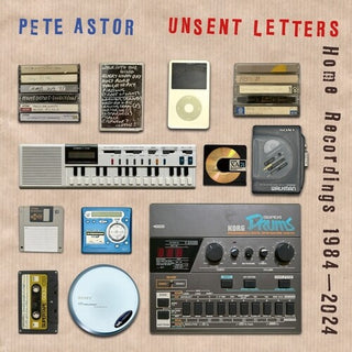 Pete Astor- Unsent Letters: Home Recordings 1984-2024