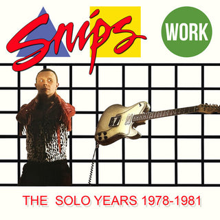 Snips- Work: The Solo Years 1978-1981