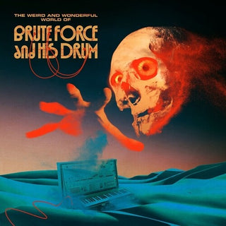 Brute Force & His Drum- The Weird and Wonderful World Of Brute Force And His Drum