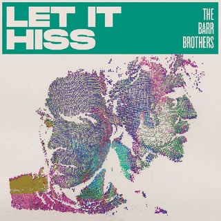 The Barr Brothers- Let It Hiss (Vinyl)