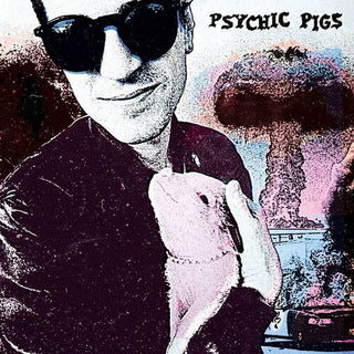 Psychic Pigs- Psychic Pigs