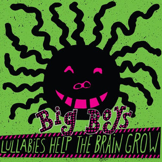 Big Boys- Lullabies Help the Brain Grow