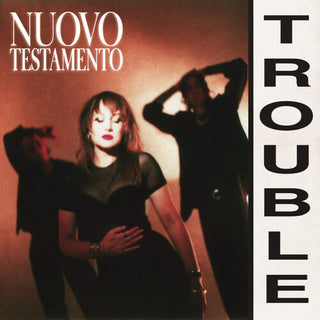 Nuovo Testamento- Trouble