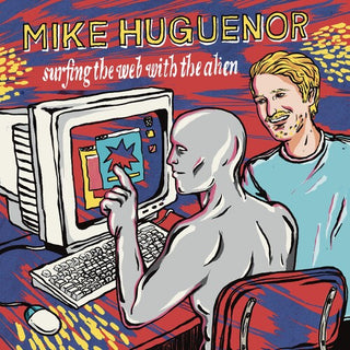 Mike Huguenor- Surfing The Web With The Alien (Vinyl)