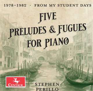 Stephen Perillo- Five Preludes & Fugues for Piano