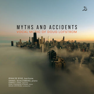Ryan De Ryke- Myths and Accidents - Vocal Music of Doug Lofstrom