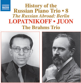 Brahms Trio- History of the Russian Piano Trio, Vol. 8 - Lopatnikoff & Juon