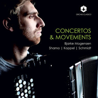 Bjarke Mogensen- Concertos & Movements