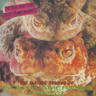 Peter & the Test Tube Babies- Mating Sounds Of South American Frogs