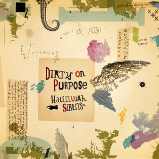 Dirty on Purpose- Hallelujah Sirens/Sleep Late for a Better Tomorrow