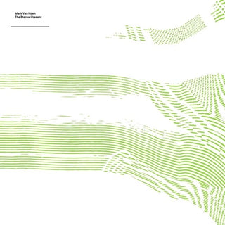 Mark Van Hoen- The Eternal Present