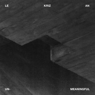 Le Kriz an- Unmeaningful