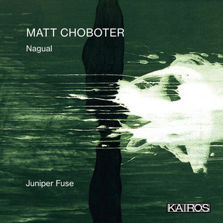 Juniper Fuse- Matt Choboter: Nagual