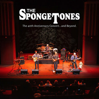 The Spongetones- The 40Th Anniversary Concert... And Beyond.