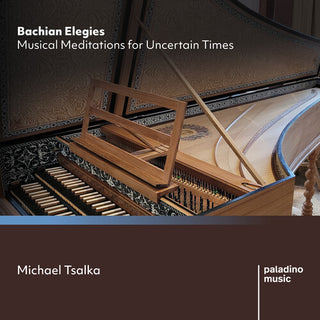 Michael Tsalka- Bachian Elegies: Musical Meditations For Uncertain Times (CD)