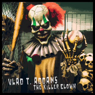 Vlad T. Addams- Killer Clown