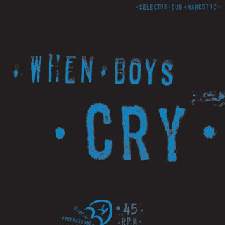 Selector Dub Narcotic- When Boys Cry