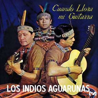 Los Indios Aguarunas- Cuando Llora mi Guitarra