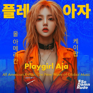Playgirl Aja- All American K-Pop: The New Wave of Global Music