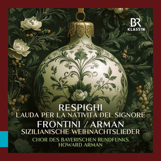 Bavarian Radio Chorus- Respighi: Lauda per la Nativita del Signore; Frontini: Sizilianische Weihnachtslieder