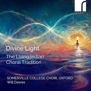 Somerville College Choir- Divine Light - The Living Indian Choral Tradition