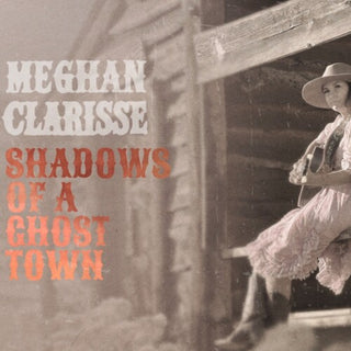Meghan Clarisse- Shadows of a Ghost Town (CD)