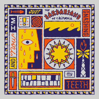 The Barbarians Of California- And Now I'm Just Gnashing My Teeth (Vinyl)