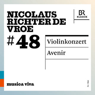 Ilya Gringolts- Nicolaus Richter de Vroe: #48 - Violinkonzert; Avenir